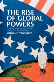 Rise of Global Powers : International Politics in the Era of the World Wars