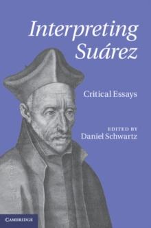 Interpreting Suarez : Critical Essays