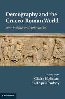 Demography and the Graeco-Roman World : New Insights and Approaches