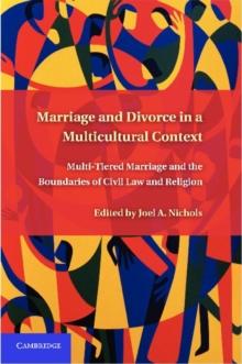 Marriage and Divorce in a Multi-Cultural Context : Multi-Tiered Marriage and the Boundaries of Civil Law and Religion