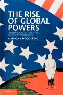 The Rise of Global Powers : International Politics in the Era of the World Wars