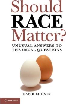 Should Race Matter? : Unusual Answers to the Usual Questions