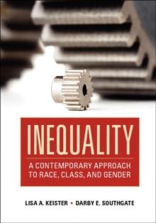 Inequality : A Contemporary Approach to Race, Class, and Gender