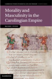 Morality and Masculinity in the Carolingian Empire