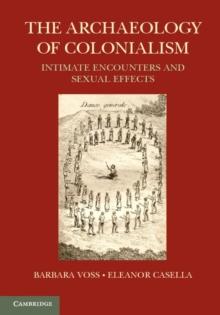 The Archaeology of Colonialism : Intimate Encounters and Sexual Effects