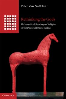 Rethinking the Gods : Philosophical Readings of Religion in the Post-Hellenistic Period