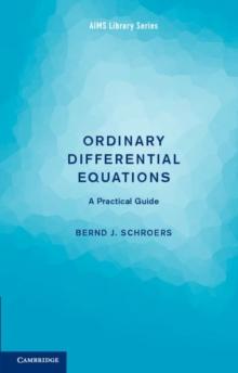 Ordinary Differential Equations : A Practical Guide