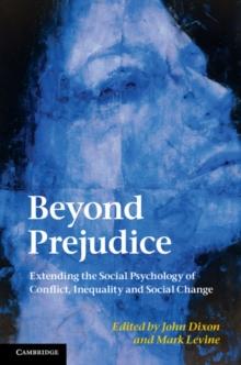 Beyond Prejudice : Extending the Social Psychology of Conflict, Inequality and Social Change