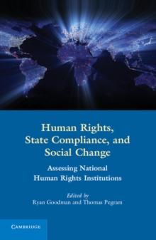 Human Rights, State Compliance, and Social Change : Assessing National Human Rights Institutions