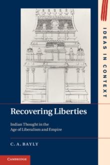 Recovering Liberties : Indian Thought in the Age of Liberalism and Empire