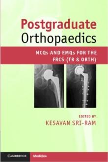 Postgraduate Orthopaedics : MCQs and EMQs for the FRCS (Tr & Orth)