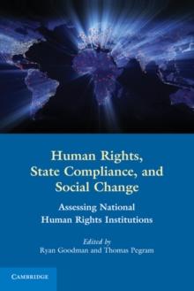 Human Rights, State Compliance, and Social Change : Assessing National Human Rights Institutions