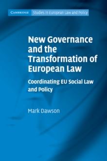 New Governance and the Transformation of European Law : Coordinating EU Social Law and Policy