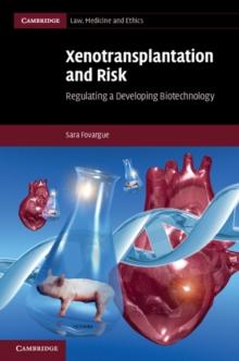 Xenotransplantation and Risk : Regulating a Developing Biotechnology