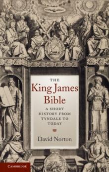 King James Bible : A Short History from Tyndale to Today