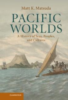 Pacific Worlds : A History of Seas, Peoples, and Cultures