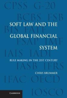 Soft Law and the Global Financial System : Rule Making in the 21st Century