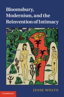 Bloomsbury, Modernism, and the Reinvention of Intimacy