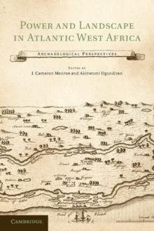 Power and Landscape in Atlantic West Africa : Archaeological Perspectives