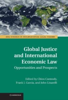 Global Justice and International Economic Law : Opportunities and Prospects