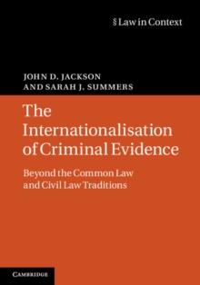 Internationalisation of Criminal Evidence : Beyond the Common Law and Civil Law Traditions