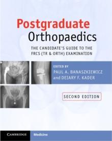 Postgraduate Orthopaedics : The Candidate's Guide to the FRCS (Tr and Orth) Examination