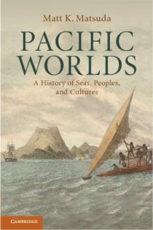 Pacific Worlds : A History of Seas, Peoples, and Cultures