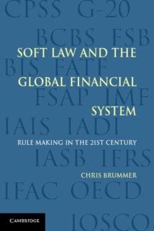 Soft Law and the Global Financial System : Rule Making in the 21st Century