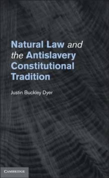 Natural Law and the Antislavery Constitutional Tradition