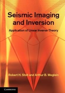 Seismic Imaging and Inversion: Volume 1 : Application of Linear Inverse Theory