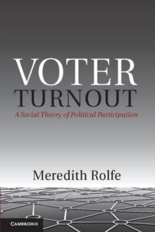 Voter Turnout : A Social Theory of Political Participation