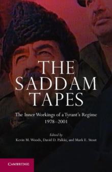 The Saddam Tapes : The Inner Workings of a Tyrant's Regime, 19782001