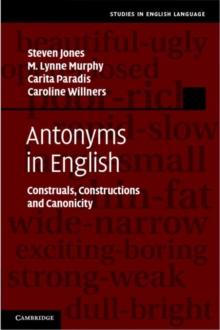 Antonyms in English : Construals, Constructions and Canonicity