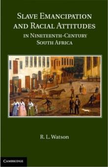 Slave Emancipation and Racial Attitudes in Nineteenth-Century South Africa