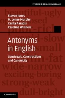 Antonyms in English : Construals, Constructions and Canonicity