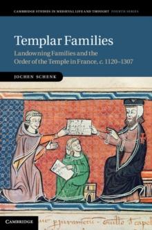 Templar Families : Landowning Families and the Order of the Temple in France, c.1120-1307