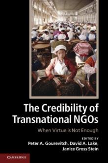 Credibility of Transnational NGOs : When Virtue is Not Enough