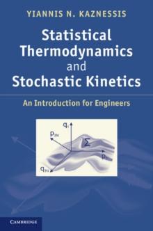 Statistical Thermodynamics and Stochastic Kinetics : An Introduction for Engineers