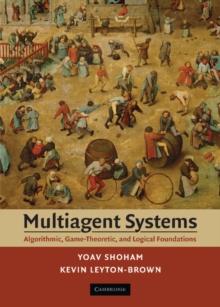 Multiagent Systems : Algorithmic, Game-Theoretic, and Logical Foundations