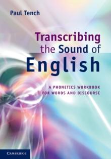 Transcribing the Sound of English : A Phonetics Workbook for Words and Discourse