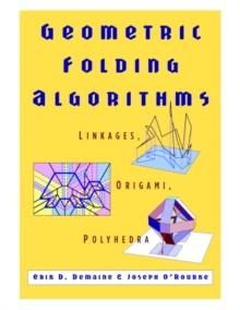 Geometric Folding Algorithms : Linkages, Origami, Polyhedra