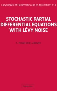 Stochastic Partial Differential Equations with Levy Noise : An Evolution Equation Approach