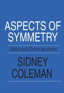 Aspects of Symmetry : Selected Erice Lectures