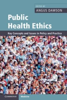 Public Health Ethics : Key Concepts and Issues in Policy and Practice