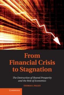 From Financial Crisis to Stagnation : The Destruction of Shared Prosperity and the Role of Economics