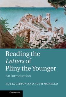 Reading the Letters of Pliny the Younger : An Introduction