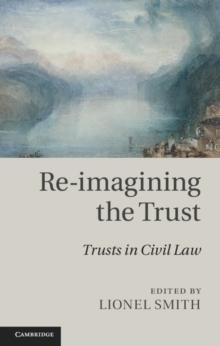 Re-imagining the Trust : Trusts in Civil Law