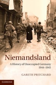 Niemandsland : A History of Unoccupied Germany, 1944-1945