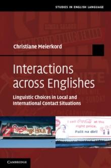 Interactions across Englishes : Linguistic Choices in Local and International Contact Situations