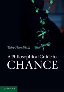 A Philosophical Guide to Chance : Physical Probability